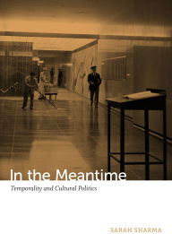 9780822354659 - Sarah Sharma: In the Meantime: Temporality and Cultural Politics - Book