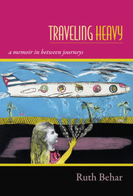 9780822354673 - Ruth Behar: Traveling Heavy: A Memoir in between Journeys - Book