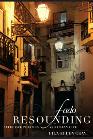 9780822354710 - Lila Ellen Gray: Fado Resounding: Affective Politics and Urban Life - Book