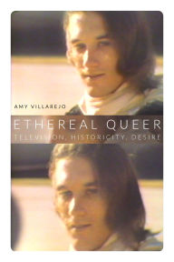 9780822354956 - Amy Villarejo: Ethereal Queer: Television, Historicity, Desire - Book