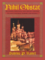 Nihil Obstat: Religion, Politics, and Social Change in East-Central Europe and Russia Sabrina P. Ramet Author