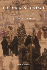 Cultures in Contact: World Migrations in the Second Millennium Dirk Hoerder Author