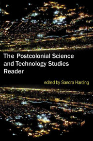 The Postcolonial Science and Technology Studies Reader Sandra Harding Editor