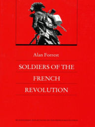 Soldiers of the French Revolution Alan Forrest Author