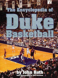 The Encyclopedia of Duke Basketball John Roth Author