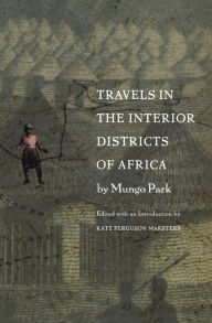 Travels in the Interior Districts of Africa Mungo Park Author