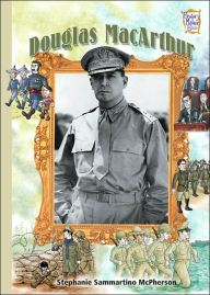 Douglas MacArthur (History Maker Bios Series) - Stephanie Sammartino McPherson