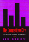 Competitive City: The Political Economy of Suburbia - Mark Schneider