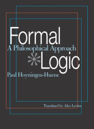 Formal Logic: A Philosophical Approach Paul Hoyningen-Huene Author