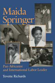 Maida Springer: Pan Africanist and International Labor Leader - Yevette Richards