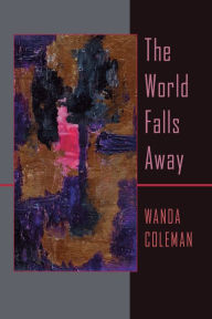 The World Falls Away - Wanda Coleman