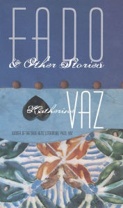 Fado and Other Stories - Katherine Vaz