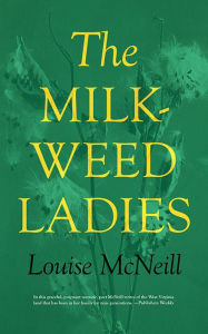 The Milkweed Ladies - LOUISE MCNEILL