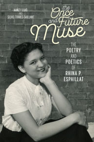 The Once and Future Muse: The Poetry and Poetics of Rhina P. Espaillat - Nancy Kang