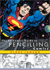 DC Comics Guide to Pencilling Comics Klaus Janson Author