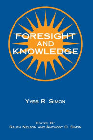 Foresight and Knowledge Yves R. Simon Author