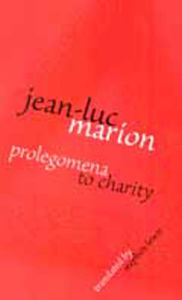 Prolegomena to Charity Jean-Luc Marion Author