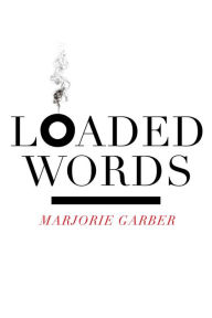 Loaded Words Marjorie Garber Author