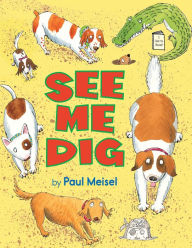 See Me Dig Paul Meisel Author