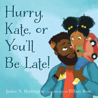 Hurry, Kate, or You'll Be Late! Janice N. Harrington Author