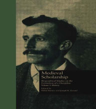 Medieval Scholarship: Biographical Studies on the Formation of a Discipline: History Helen Damico Editor