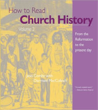 How to Read Church History Volume 2: From the Reformation to the Present Day Jean Comby Author