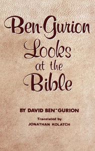 Ben-Gurion Looks at the Bible David Ben-Gurion Author