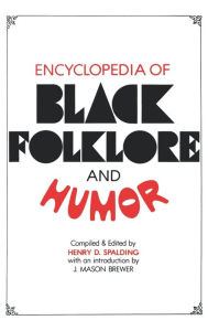 Encyclopedia of Black Folklore and Humor Henry D Spalding Author