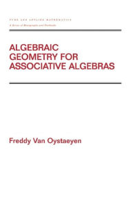 Algebraic Geometry for Associative Algebras Freddy Van Oystaeyen Editor