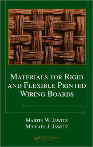 Materials for Rigid and Flexible Printed Wiring Boards Martin W. Jawitz Author