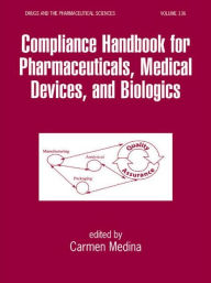 Compliance Handbook for Pharmaceuticals, Medical Devices, and Biologics Carmen Medina Editor