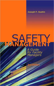 Safety Management: A Guide for Facility Managers, Second Edition Joseph F. Gustin Author