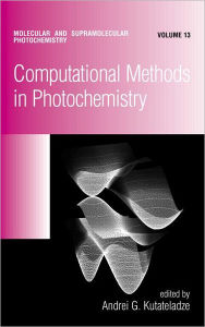 Computational Methods in Photochemistry Andrei G. Kutateladze Editor