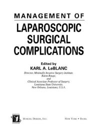 Management of Laparoscopic Surgical Complications - Karl A. Leblanc