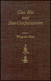 Chu Hsi and Neo-Confucianism - Wing-Tsit Chan
