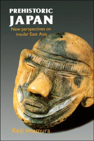 Prehistoric Japan: New Perspectives on Insular East Asia - Keiji Imamura