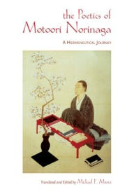 The Poetics of Motoori Norinaga: A Hermeneutical Journey - Motoori Norinaga
