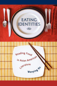 Eating Identities: Reading Food in Asian American Literature Wenying Xu Author