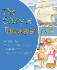 The Story of Thanksgiving Nancy J. Skaermas Author