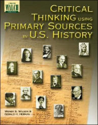 Critical Thinking Using Primary Sources in U. S. History - Wendy S. Wilson