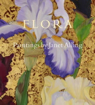 Flora: Paintings by Janet Alling Janet Alling Author