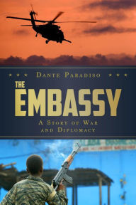 The Embassy: A Story of War and Diplomacy Dante Paradiso Author