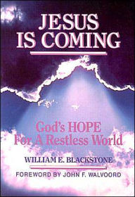 Jesus Is Coming: God's Hope for a Restless World William E Blackstone Author