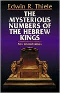 The Mysterious Numbers of the Hebrew Kings Edwin R. Thiele Author