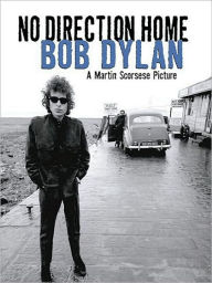Bob Dylan - No Direction Home: A Martin Scorsese Picture Bob Dylan Author