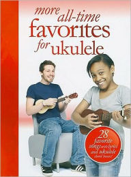 More All-Time Favorites for Ukulele Hal Leonard Corp. Created by