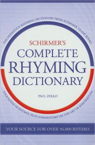 Schirmer's Complete Rhyming Dictionary for Songwriters Paul Zollo Author