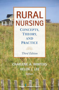 Rural Nursing, Third Edition: Concepts, Theory and Practice - Helen J. Lee
