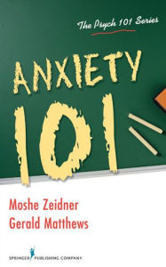 Anxiety 101 Moshe Zeidner PhD Author