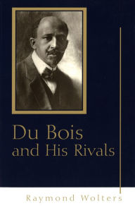 Du Bois and His Rivals - Raymond Wolters